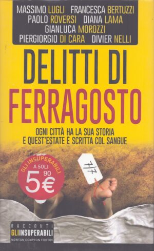 DELITTI DI FERRAGOSTO . SETTE DELITTI PER SETTE CITTÀ