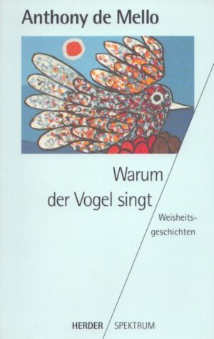 Warum der Vogel singt . Weisheitsgeschichten