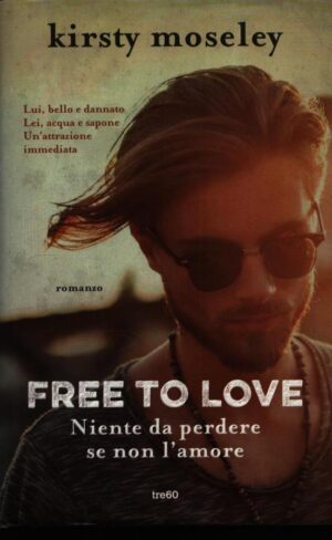 Free to love . Niente da perdere se non l'amore