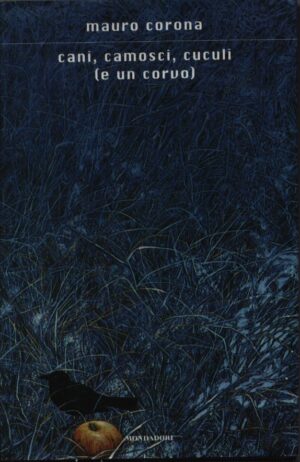 CANI, CAMOSCI, CUCULI (E UN CORVO)