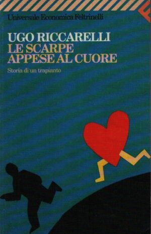 LE SCARPE APPESE AL CUORE . STORIA DI UN TRAPIANTO