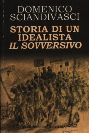 STORIA DI UN IDEALISTA . IL SOVVERSIVO
