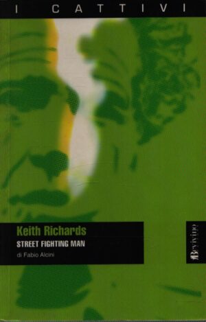 I CATTIVI. KEITH RICHARDS. STREET FIGHTING MAN