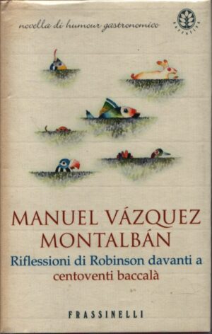 RIFLESSIONI DI ROBINSON DAVANTI A CENTOVENTI BACCALÀ