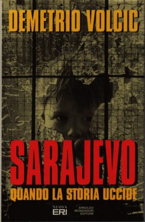 SARAJEVO  QUANDO LA STORIA UCCIDE