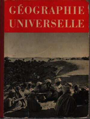GÉOGRAPHIE UNIVERSELLE: NOUVEAU MANUEL-ATLAS ILLUSTRÉ