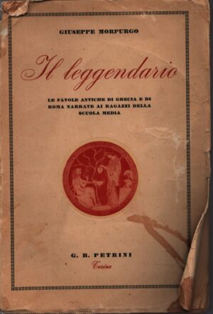 IL LEGGENDARIO  LE FAVOLE ANTICHE DI GRECIA E DI ROMA NARRATE AI RAGAZZI DELLA SCUOLA MEDIA