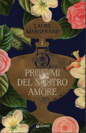 I CINQUE PROFUMI DEL NOSTRO AMORE