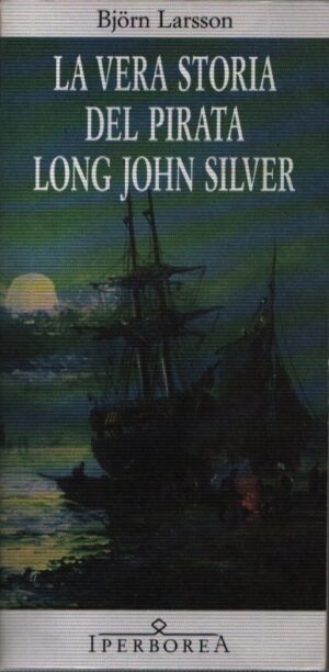LA VERA STORIA DEL PIRATA LONG JOHN SILVER