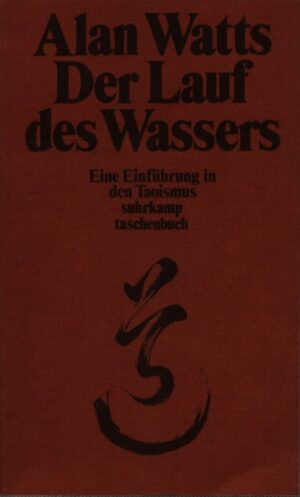 DER LAUF DES WASSERS  EINE EINFÜHRUNG IN DEN TAOISMUS  UNTER MITARBEIT VON AL CHUNG-LIANG HUANG
