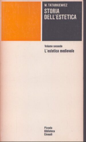 STORIA DELL'ESTETICA VOL. SECONDO L'ESTETICA MEDIEVALE
