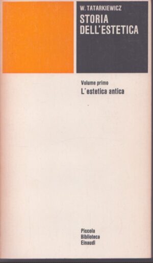 STORIA DELL'ESTETICA VOLUME PRIMO L'ESTETICA ANTICA