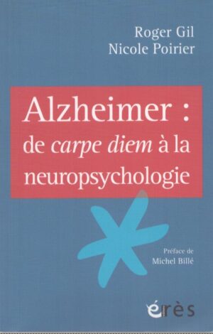 ALZHEIMER: DE CARPE DIEM À LA NEUROPSYCHOLOGIE