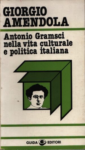 ANTONIO GRAMSCI NELLA VITA CULTURALE E POLITICA ITALIANA