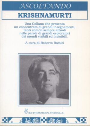ASCOLTANDO KRISHNAMURTI . UNA VOCE DI EFFICACIA STRAORDINARIA. UNO DEI PIÙ GRANDI GIGANTI DEL PENSIERO