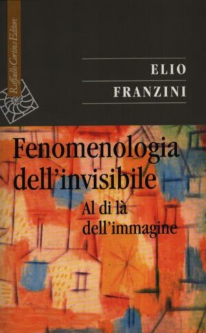 FENOMENOLOGIA DELL'INVISIBILE . AL DI LÀ DELL'IMMAGINE