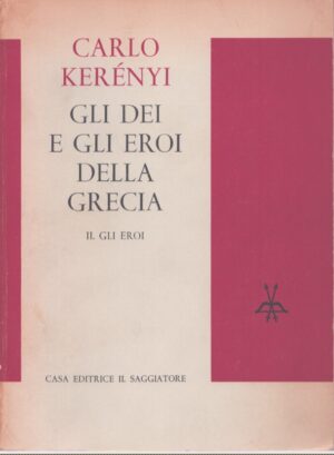 GLI DEI E GLI EROI DELLA GRECIA  II. GLI EROI