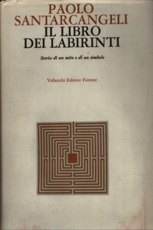 IL LIBRO DEI LABIRINTI . STORIA DI UN MITO E DI UN SIMBOLO