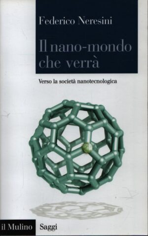 IL NANO-MONDO CHE VERRÀ  VERSO LA SOCIETÀ NANOTECNOLOGICA