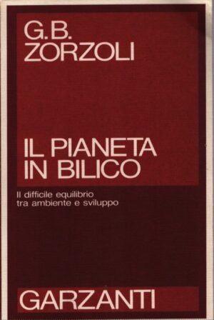 IL PIANETA IN BILICO . IL DIFFICILE EQUILIBRIO TRA AMBIENTE E SVILUPPO