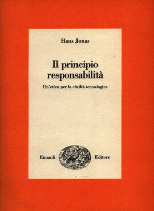 IL PRINCIPIO RESPONSABILITÀ . UN'ETICA PER LA CIVILTÀ TECNOLOGICA . 51