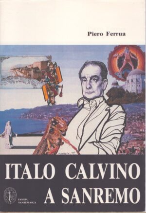 ITALO CALVINO A SAN REMO (CON DUE POESIE E QUATTRO ILLUSTRAZIONI INEDITE DI ITALO CALVINO)