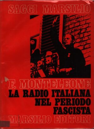 LA RADIO ITALIANA NEL PERIODO FASCISTA  STUDIO E DOCUMENTI: 1922-1945