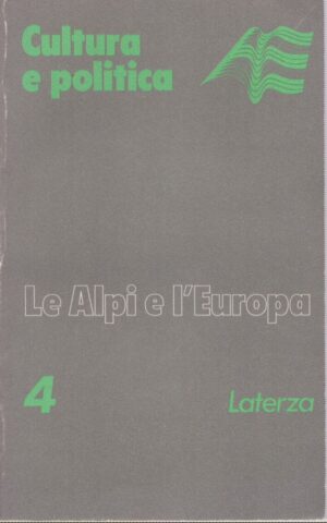LE ALPI E L'EUROPA . CULTURA E POLITICA . VOLUME 4