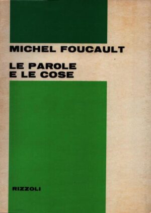 LE PAROLE E LE COSE . UN'ARCHEOLOGIA DELLE SCIENZE UMANE