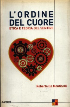 L'ORDINE DEL CUORE . ETICA E TEORIA DEL SENTIRE