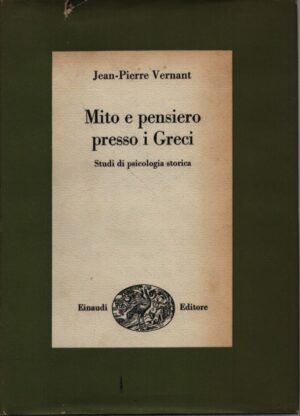 MITO E PENSIERO PRESSO I GRECI . STUDI DI PSICOLOGIA STORICA . 105