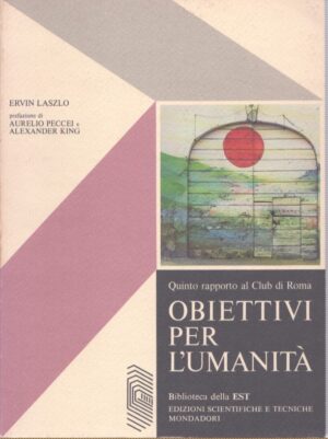 QUINTO RAPPORTO AL CLUB DI ROMA   OBIETTIVI PER L'UMANITÀ