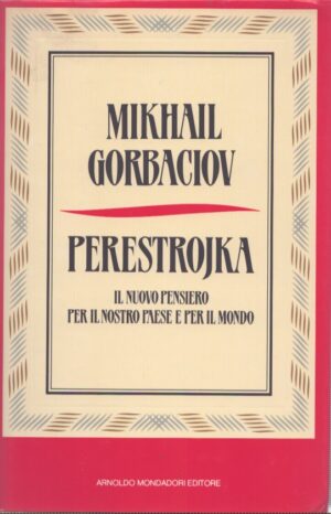 PERESTROJKA  IL NUOVO PENSIERO PER IL NOSTRO PAESE E PER IL MONDO