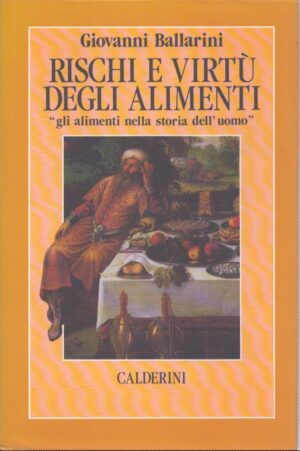 RISCHI E VIRTÙ DEGLI ALIMENTI . "GLI ALIMENTI NELLA STORIA DELL'UOMO"