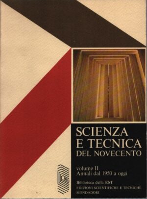 SCIENZA E TECNICA DEL NOVECENTO . VOLUME II . ANNALI DAL 1950 A OGGI