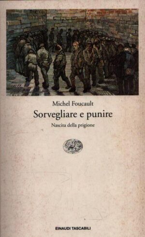 SORVEGLIARE E PUNIRE . NASCITA DELLA PRIGIONE
