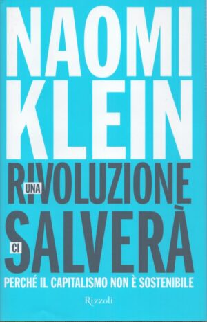 UNA RIVOLUZIONE CI SALVERÀ  PERCHÉ IL CAPITALISMO NON È SOSTENIBILE