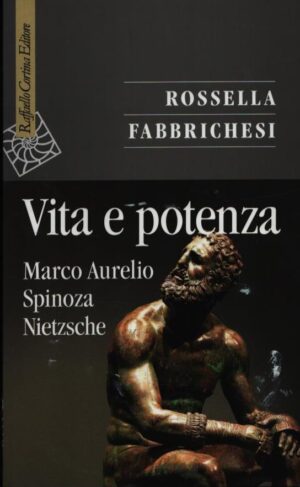 VITA E POTENZA . MARCO AURELIO, SPINOZA, NIETZSCHE