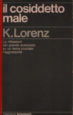 IL COSIDDETTO MALE .  PER UNA STORIA NATURALE DELL'AGGRESSIONE