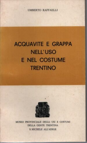 ACQUAVITE E GRAPPA NELL'USO E NEL COSTUME TRENTINO