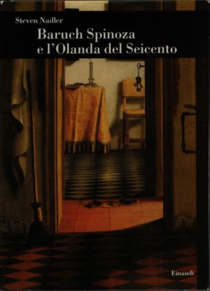 BARUCH SPINOZA E L'OLANDA DEL SEICENTO