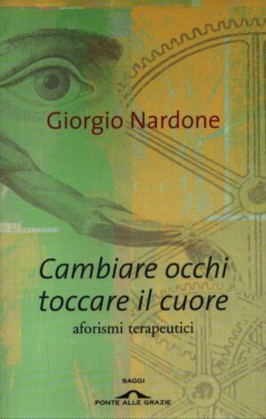 CAMBIARE OCCHI TOCCARE IL CUORE . AFORISMI TERAPEUTICI