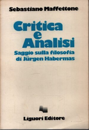 CRITICA E ANALISI . SAGGIO SULLA FILOSOFIA DI JÜRGEN HABERMAS
