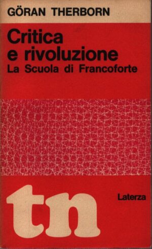 CRITICA E RIVOLUZIONE . SAGGIO SULLA SCUOLA DI FRANCOFORTE