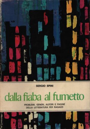 DALLA FIABA AL FUMETTO . PROBLEMI, GENERI, AUTORI E PAGINE DELLA LETTERATURA PER RAGAZZI