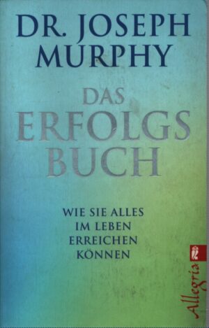 DAS ERFOLGS BUCH . Wie Sie alles im Leben erreichen können