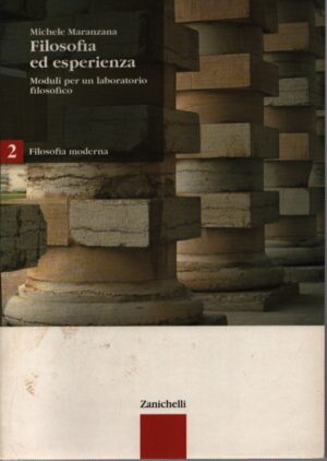 FILOSOFIA ED ESPERIENZA . MODULI PER UN LABORATORIO FILOSOFICO . FILOSOFIA MODERNA . VOLUME SECONDO