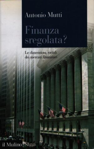 FINANZA SREGOLATA? . LE DIMENSIONI SOCIALI DEI MERCATI FINANZIARI