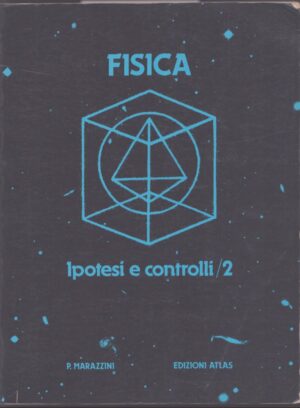 FISICA . IPOTESI E CONTROLLI . VOLUME SECONDO
