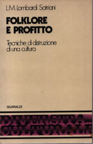 FOLKLORE E PROFITTO . TECNICHE DI DISTRUZIONE DI UNA CULTURA
